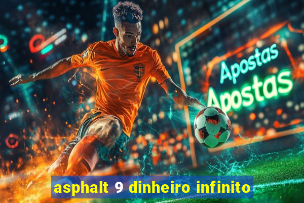 asphalt 9 dinheiro infinito